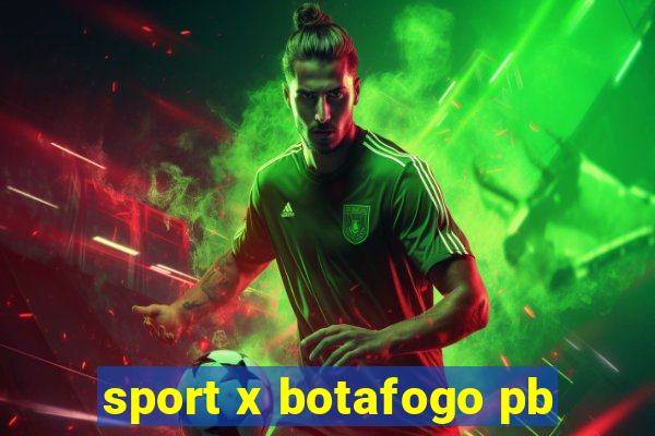 sport x botafogo pb