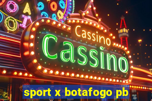 sport x botafogo pb