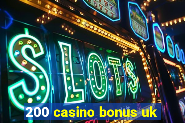 200 casino bonus uk