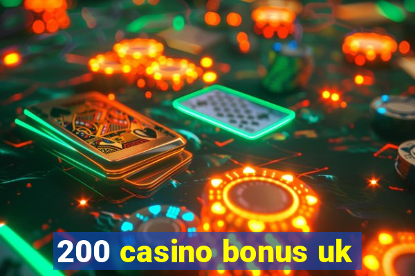 200 casino bonus uk