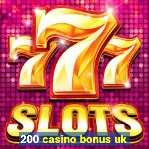 200 casino bonus uk