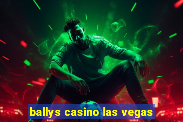 ballys casino las vegas