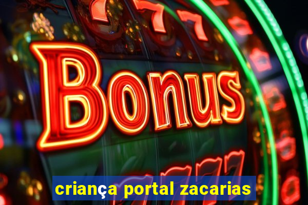 criança portal zacarias