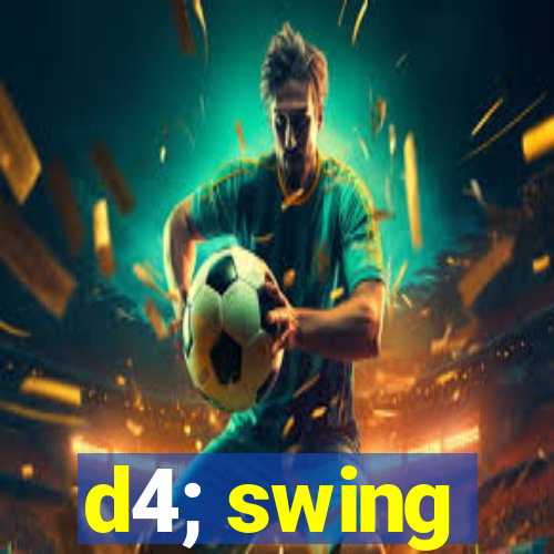 d4; swing