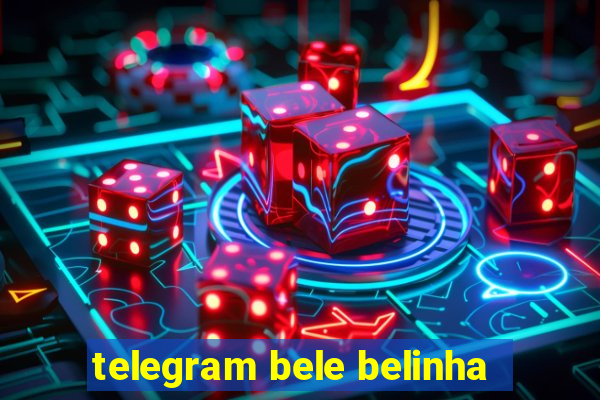 telegram bele belinha