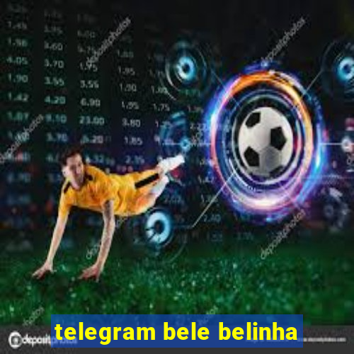 telegram bele belinha