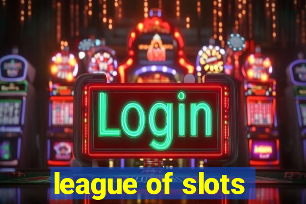 league of slots