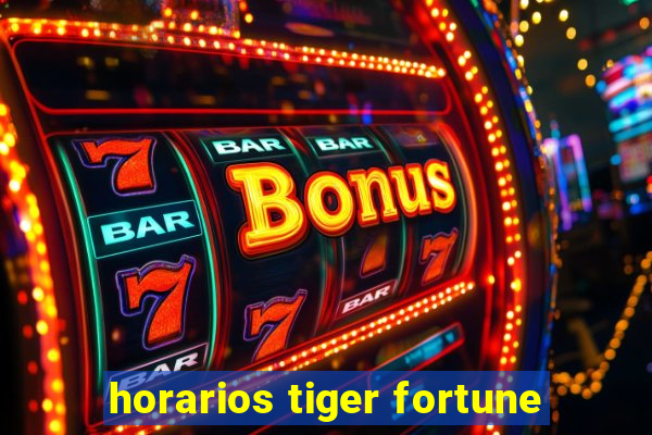 horarios tiger fortune