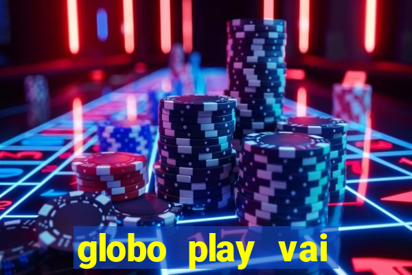 globo play vai passar o jogo do brasil