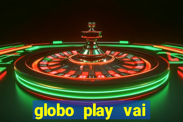 globo play vai passar o jogo do brasil