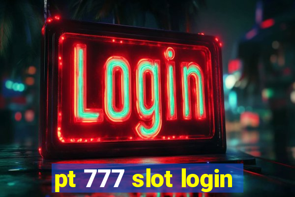 pt 777 slot login