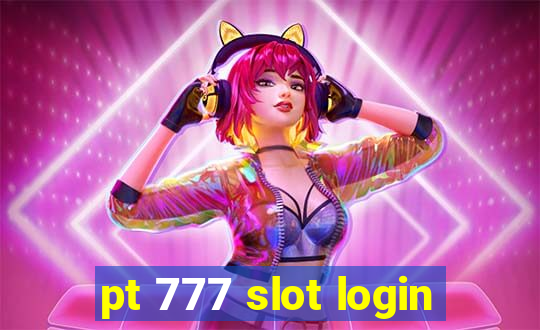 pt 777 slot login