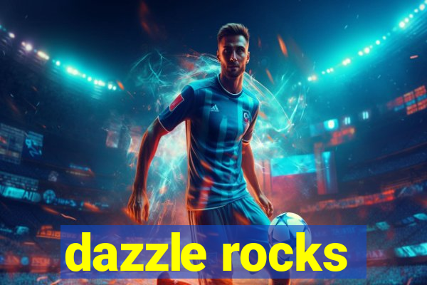 dazzle rocks