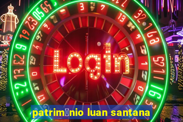 patrim么nio luan santana