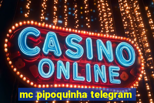 mc pipoquinha telegram