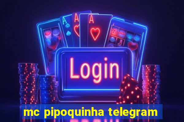 mc pipoquinha telegram