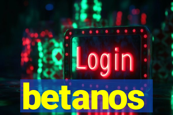 betanos