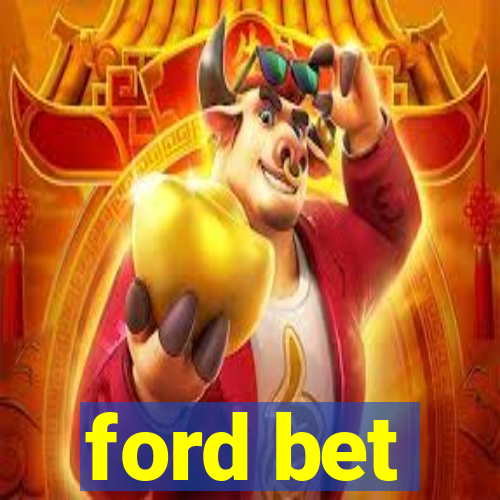 ford bet