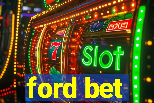 ford bet