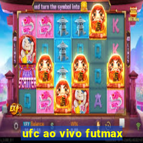 ufc ao vivo futmax