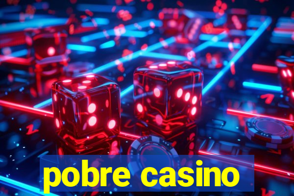 pobre casino