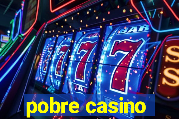 pobre casino