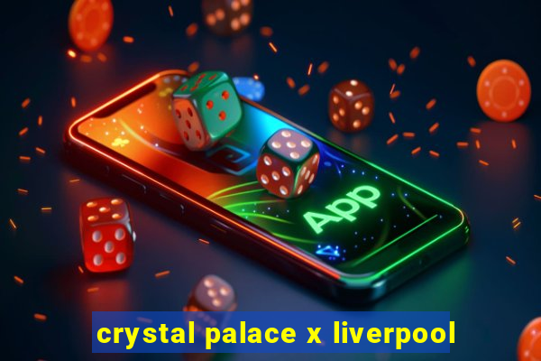 crystal palace x liverpool