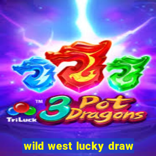 wild west lucky draw