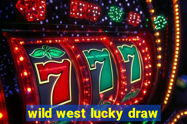 wild west lucky draw