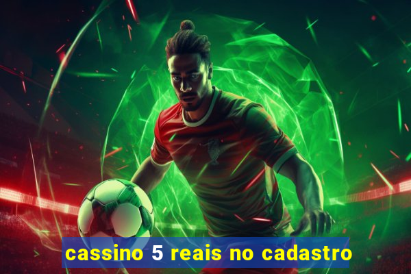 cassino 5 reais no cadastro