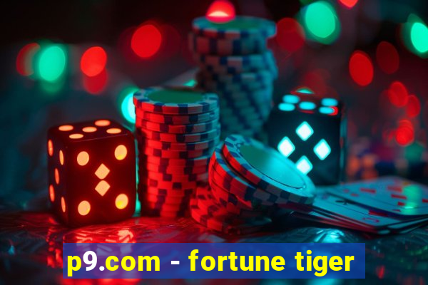 p9.com - fortune tiger