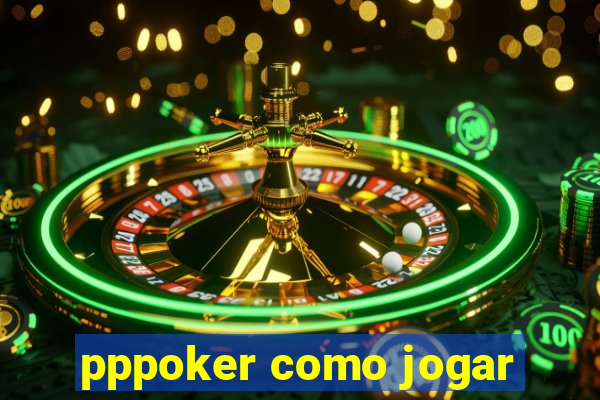 pppoker como jogar