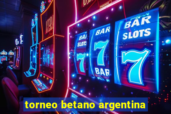 torneo betano argentina