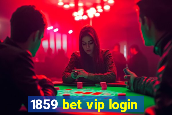 1859 bet vip login