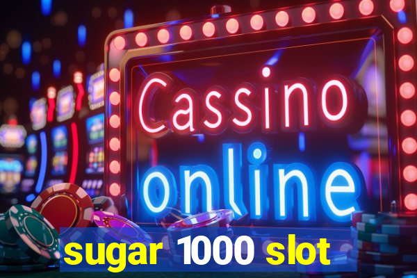 sugar 1000 slot