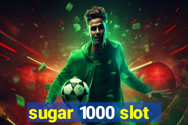 sugar 1000 slot