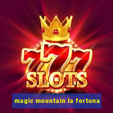 magic mountain la fortuna