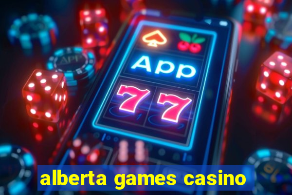 alberta games casino