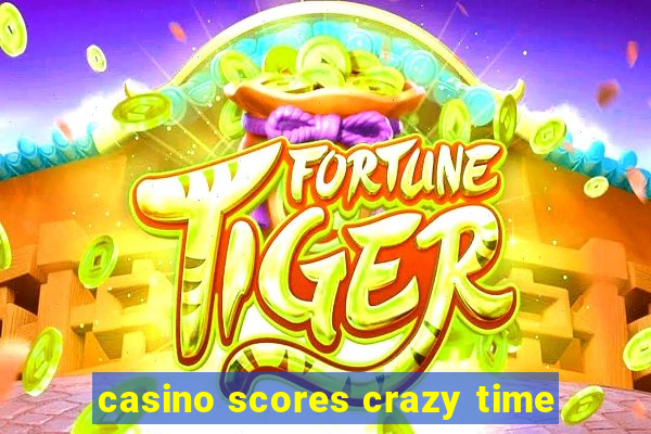 casino scores crazy time