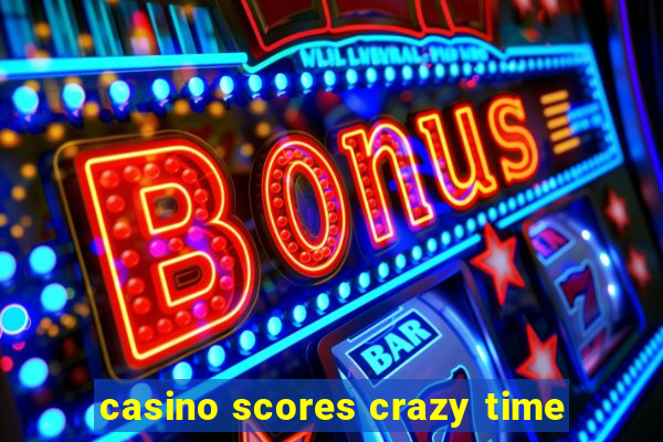 casino scores crazy time