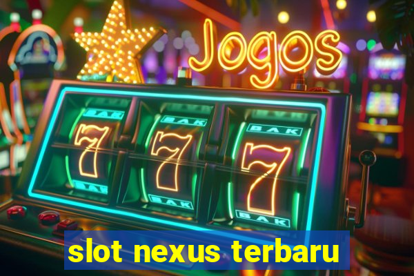 slot nexus terbaru