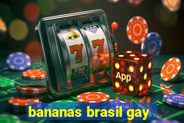 bananas brasil gay