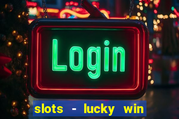 slots - lucky win casino games