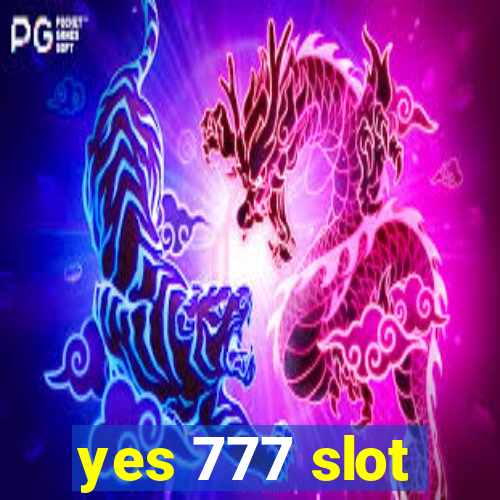 yes 777 slot