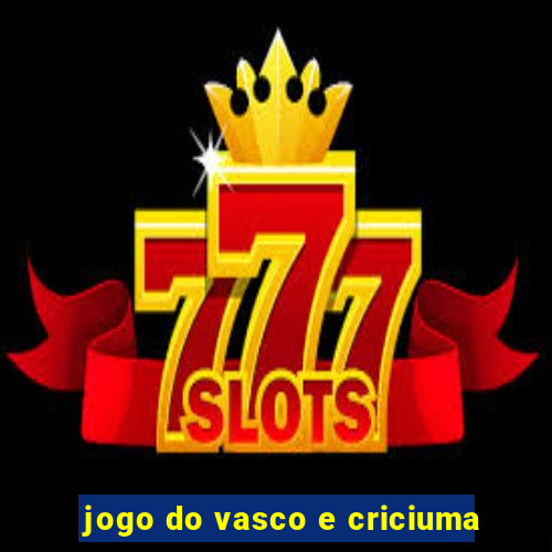 jogo do vasco e criciuma