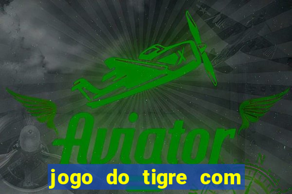 jogo do tigre com 5 reais