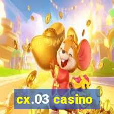 cx.03 casino