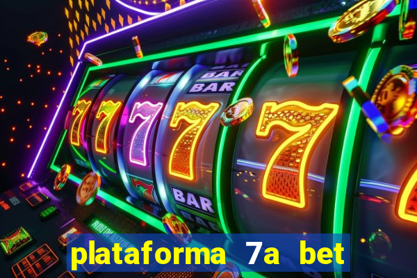 plataforma 7a bet 茅 confi谩vel