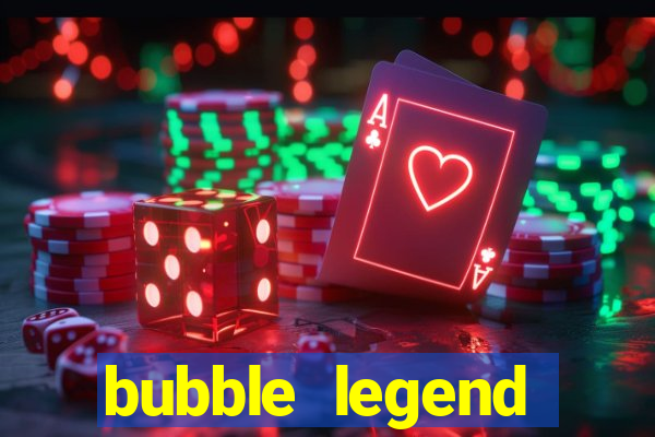 bubble legend ganhar dinheiro acesso antecipado