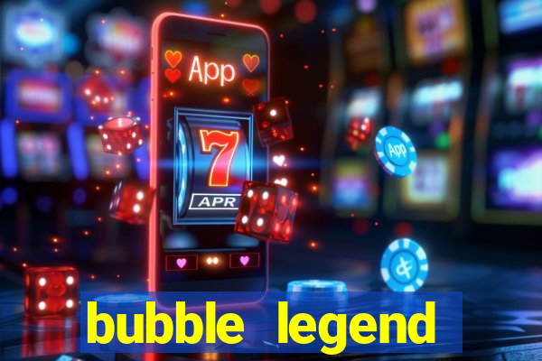 bubble legend ganhar dinheiro acesso antecipado